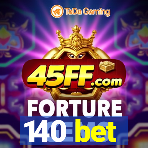 140 bet